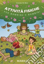 Attività fisiche. Per bambine e bambini libro