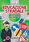 Educazione stradale. Nella scuola dell'infanzia libro