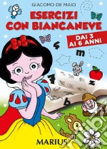 Esercizi con Biancaneve. Dai 3 ai 6 anni libro