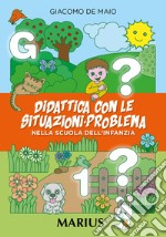 Didattica con le situazioni-problema. Nella scuola dell'infanzia libro