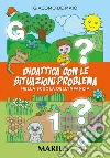 Didattica con le situazioni-problema. Nella scuola dell'infanzia libro