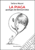 La piaga. Apologia del bimbominkia libro