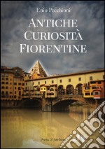 Antiche curiosità fiorentine libro