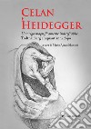 Celan e Heidegger. Una riga magnificamente indecifrabile... Todtnauberg cinquant'anni dopo libro