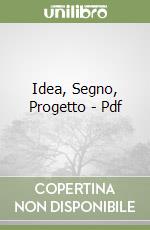 Idea, Segno, Progetto - Pdf libro