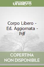 Corpo Libero - Ed. Aggiornata - Pdf libro