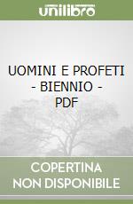 UOMINI E PROFETI - BIENNIO - PDF libro