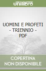 UOMINI E PROFETI - TRIENNIO - PDF libro