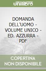 DOMANDA DELL'UOMO - VOLUME UNICO - ED. AZZURRA - PDF libro