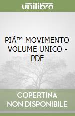 PIÃ™ MOVIMENTO VOLUME UNICO - PDF libro