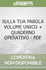 SULLA TUA PAROLA VOLUME UNICO + QUADERNO OPERATIVO - PDF