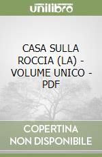 CASA SULLA ROCCIA (LA) - VOLUME UNICO - PDF libro