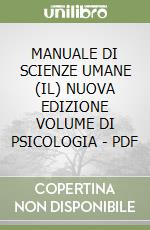 MANUALE DI SCIENZE UMANE (IL) NUOVA EDIZIONE VOLUME DI PSICOLOGIA - PDF libro