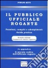 Il pubblico ufficiale rogante. Funzioni, compiti e adempimenti. Guida pratica libro di Betti Stefano