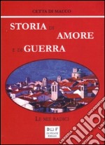 Storia di amore e di guerra. Le mie radici