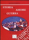 Storia di amore e di guerra. Le mie radici libro