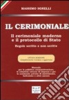 Il cerimoniale. Il cerimoniale moderno e il protocollo di Stato. Regole scritte e non scritte libro di Sgrelli Massimo Di Felice M. (cur.)