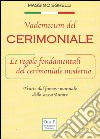 Vademecum del cerimoniale. Le regole fondamentali del cerimoniale moderno libro di Sgrelli Massimo