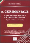 Il cerimoniale. Il cerimoniale moderno e il protocollo di Stato. Regole scritte e non scritte libro di Sgrelli Massimo Di Felice M. (cur.)