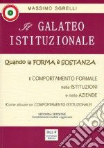 Il galateo istituzionale. Quando la forma è sostanza. Il comportamento formale nelle istituzioni e nelle aziende libro