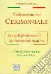 Vademecum del cerimoniale. Le regole fondamentali del cerimoniale moderno. Ediz. ampliata libro di Sgrelli Massimo