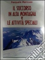 Il soccorso in alta montagna e le attività speciali