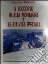 Il soccorso in alta montagna e le attività speciali libro