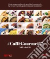 #CaffèGourmet17. Ricette gourmet realizzate da grandi chef e raccontate da «La Consigliera. Guida gastronomica non convenzionale» libro di Zanco Nieva