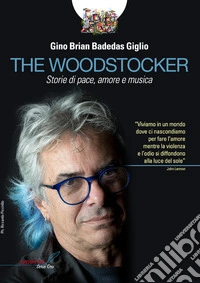 The Woodstocker. Storie di pace, amore e musica libro