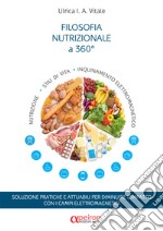 Filosofia nutrizionale a 360 gradi. Soluzione pratiche e attuabili per diminuire l'impatto con i campi elettromagnetici libro