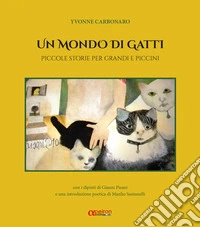 Un mondo di gatti. Piccole storie per grandi e piccini libro