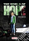 The world of hope. Ediz. italiana libro di Maruzzi Ivan