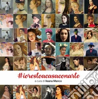 #iorestoacasaconarte. Ediz. illustrata libro