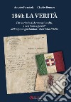 1860: la verità. Da centinaia di documenti inediti, i «veri come e perché» dell'impresa garibaldina e dell'Unità d'Italia libro di Formicola Antonio Romano Claudio