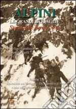 Alpini. Le grandi battaglie. Storia delle Penne nere. Vol. 3: Apocalisse sull'Ortigara, da Caporetto al Piave, alpini in prigionia, la battaglia d'arresto libro