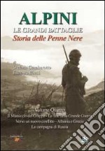 Alpini. Le grandi imprese. Storia delle Penne nere. Vol. 4: Il massiccio del Grappa, la fine della grande guerra, verso un nuovo conflitto, Albania e Grecia, la campagna di Russia libro