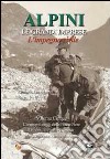 Alpini. Le grendi imprese. L'impegno civile. Vol. 5: L'impegno civile delle Penne nere, il Vajont, il Friuli, L'Irpinia, l'Associazione nazionale alpini libro