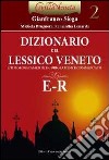 Dizionario del lessico veneto etimologicamente e curiosamente commentato. Vol. 2: E-R libro