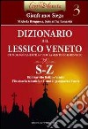 Dizionario del lessico veneto etimologicamente e curiosamente commentato. Vol. 3: S-Z libro