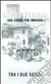 Treviso e la Marca. Una storia per immagini. Ediz. illustrata. Vol. 1: Tra i due secoli libro di Focarelli Silvano Grossi T. (cur.)