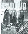 Padova una storia per immagini. Ediz. illustrata. Vol. 1: 1866-1899 libro