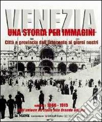 Venezia. Una storia per immagini. Ediz. illustrata. Vol. 1: 1866-1915 libro
