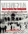 Venezia. Una storia per immagini. Ediz. illustrata. Vol. 1: 1866-1915 libro