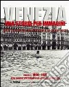 Venezia. Una storia per immagini. Ediz. illustrata. Vol. 4: 1960-1970 libro