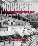 Novecento padovano. Una storia per immagini. Ediz. illustrata. Vol. 1: Il volto del secolo nuovo