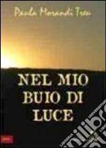 Nel mio buio di luce libro