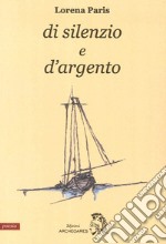 Di silenzio e d'argento libro