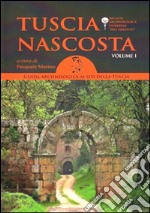 Tuscia nascosta. Guida archeologica ai siti della Tuscia. Vol. 1 libro