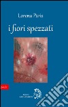 I fiori spezzati libro