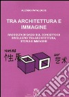 Tra architettura e immagine libro di Patalocco Alessio